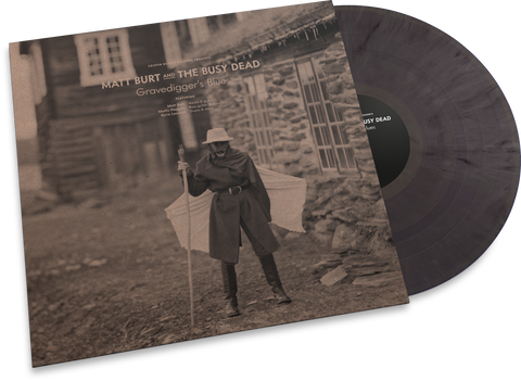 Matt Burt And The Busy Dead - "Gravedigger's Blues"  (LTD 500 copies 180G SMOKEY vinyl / CD Included)